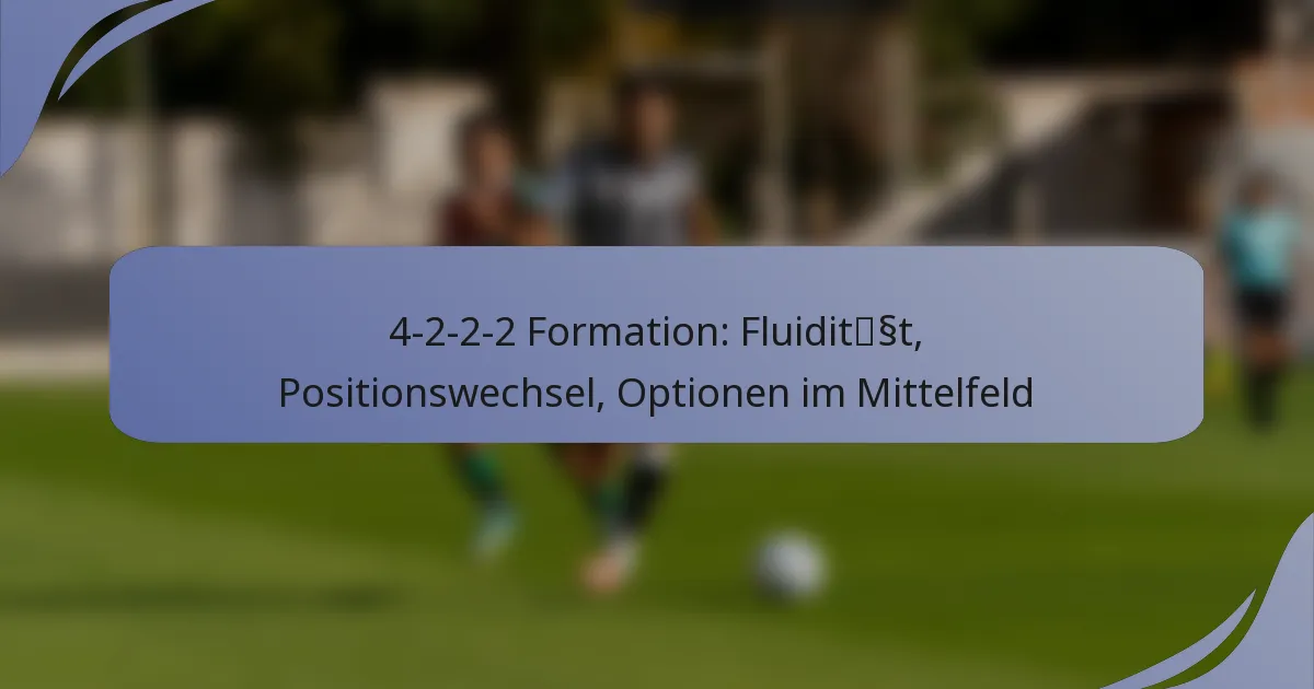 4-2-2-2 Formation: Fluidität, Positionswechsel, Optionen im Mittelfeld
