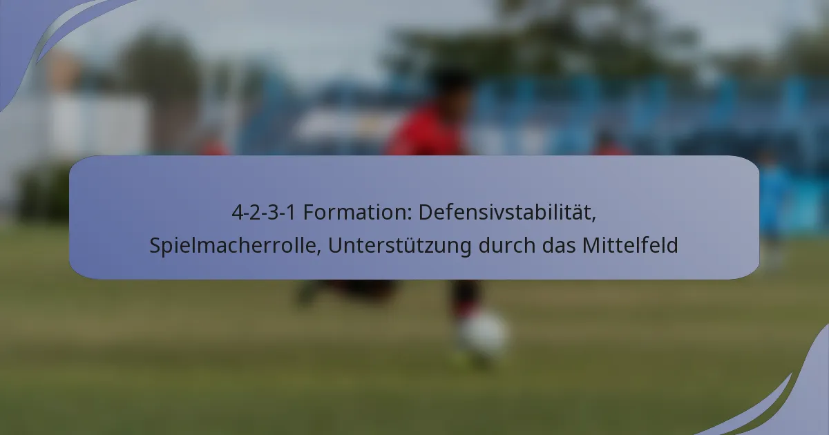 4-2-3-1 Formation: Defensivstabilität, Spielmacherrolle, Unterstützung durch das Mittelfeld