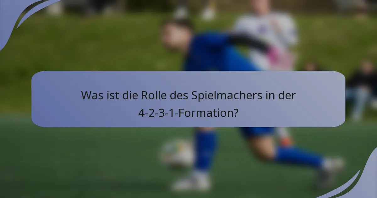 Was ist die Rolle des Spielmachers in der 4-2-3-1-Formation?