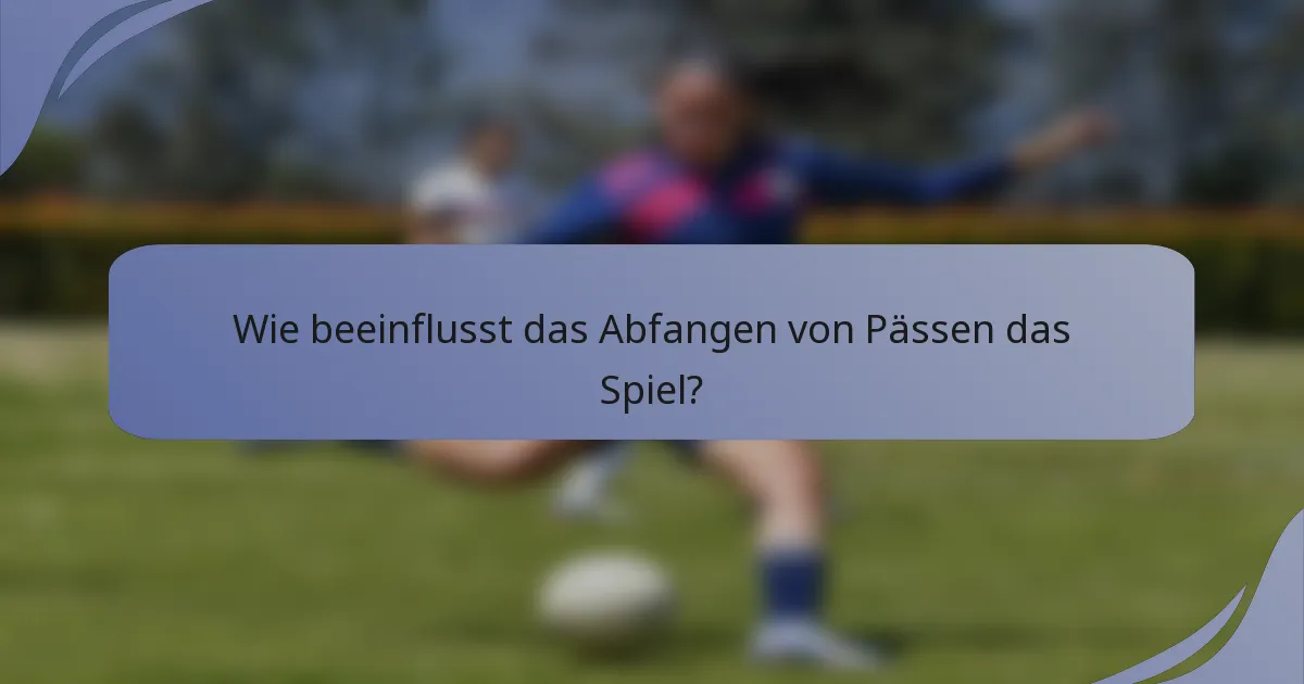Wie beeinflusst das Abfangen von Pässen das Spiel?
