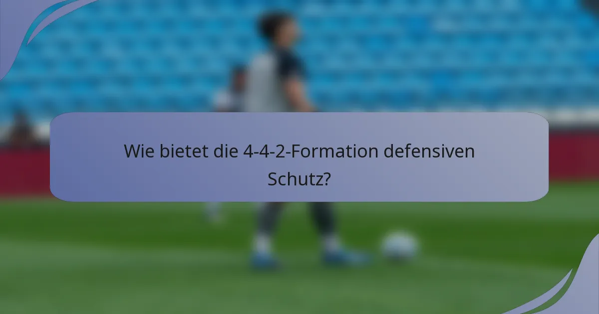 Wie bietet die 4-4-2-Formation defensiven Schutz?