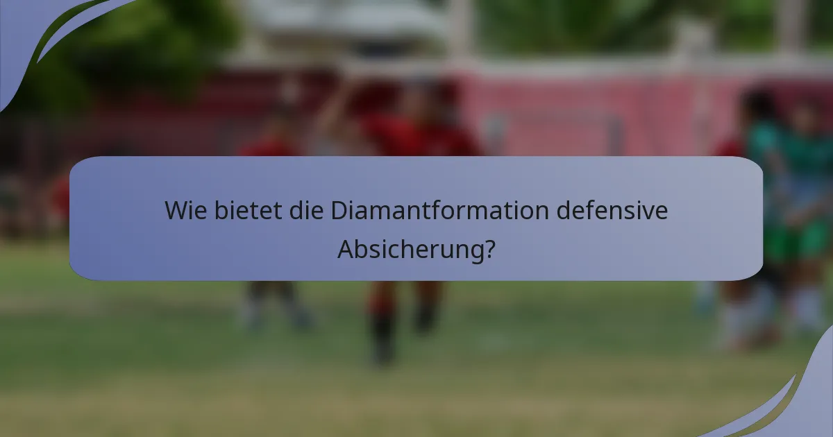 Wie bietet die Diamantformation defensive Absicherung?