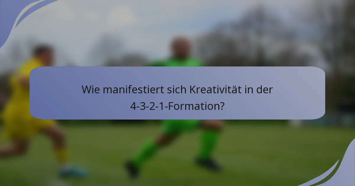 Wie manifestiert sich Kreativität in der 4-3-2-1-Formation?