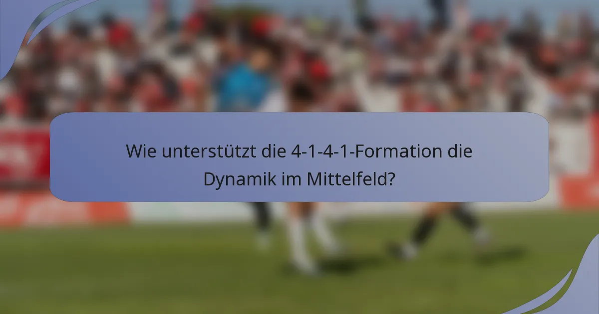 Wie unterstützt die 4-1-4-1-Formation die Dynamik im Mittelfeld?