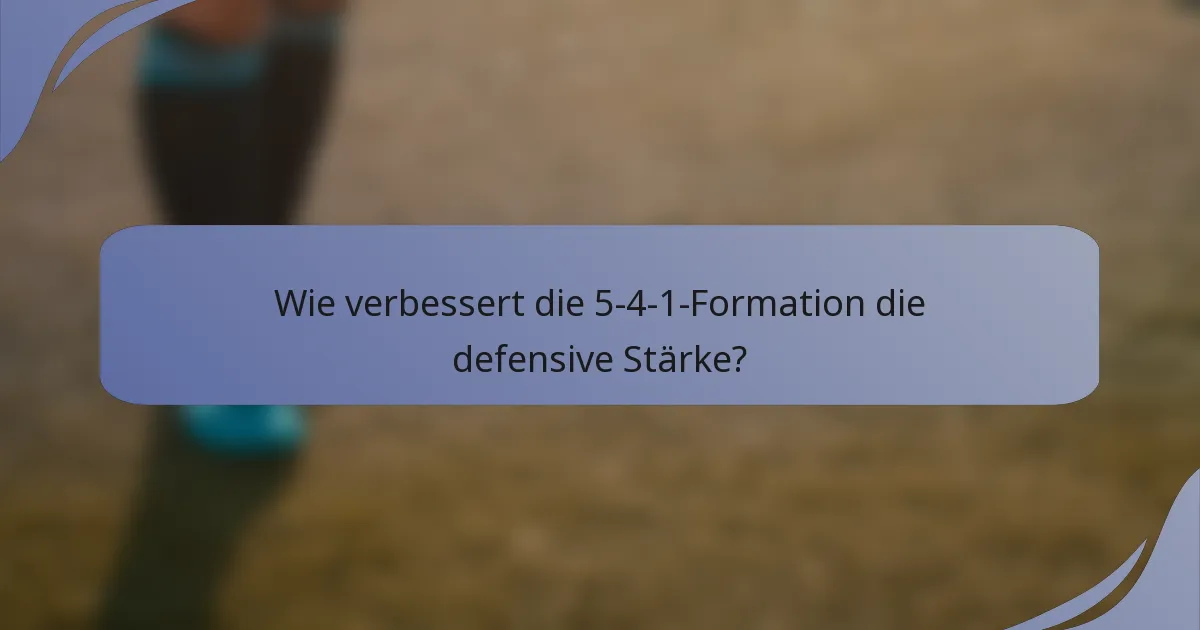 Wie verbessert die 5-4-1-Formation die defensive Stärke?